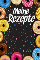 Meine Rezepte: Backbuch zum selbst Gestalten für 50 eigene Backrezepte & Rezeptideen I Motiv: Bunte Donuts I Rezeptbuch zum selber Schreiben I Zum ... I Geschenk für Sie & Ihn (German Edition) 1694096998 Book Cover