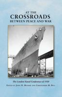 At the Crossroads Between Peace and War: The London Naval Conference of 1930 1612513263 Book Cover