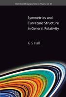 Symmetries and Curvature Structure in General Relativity (World Scientific Lecture Notes in Physics) 9810210515 Book Cover
