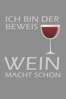 Notizbuch A5 (6X9zoll) Kariert 120 Seiten: Ich Bin Der Beweis Wein Macht Sch�n Alkohol Geschenkidee 1671007913 Book Cover