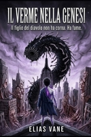 IL VERME NELLA GENESI: Il figlio del diavolo non ha corna. Ha fame. (Italian Edition) B0GZ7SW72R Book Cover