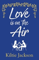 Love is on the Air: Can a blind date on the radio blossom into love on the airwaves? 1999866681 Book Cover