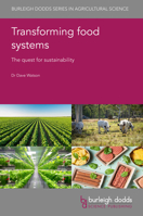 Transforming Food Systems: The Quest for Sustainability (Burleigh Dodds Agricultural Science) 1801468591 Book Cover