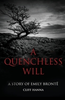 A Quenchless Will: A Story of Emily Brontë B08VYFJQJ7 Book Cover