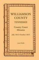 Williamson County, Tennessee county court minutes, July 1812-October 1815 0788401122 Book Cover