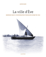 La Ville d'Eve: Djeddah Dans l'Iconographie Francaise Jusqu'en 1940 2705340858 Book Cover