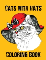 Coloring Book - Cats With Hats: Stylish and Fashionable Cat Illustrations for Adults, Seniors and Teens B088N519RV Book Cover