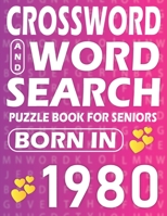 Born In 1980: Word Search And Crossword Book: Large Print Word Search And Crossword Puzzle Book For adults And Seniors Mixed Puzzle Book For Adults B09SJ1NH8M Book Cover