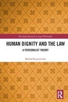 Human Dignity and the Law: A Personalist Theory 1032180765 Book Cover