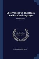 Observations On The Hausa And Fulfulde Languages: With Examples 1022632949 Book Cover