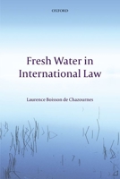 Fresh Water in International Law 0199565082 Book Cover