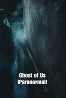 Ghost of Us (Paranormal) B0DSJ4HYF5 Book Cover