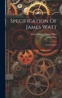Specification Of James Watt: Steam Engines 1021227412 Book Cover