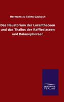 Das Haustorium Der Loranthaceen Und Das Thallus Der Rafflesiaceen Und Balanophoreen 1148912096 Book Cover