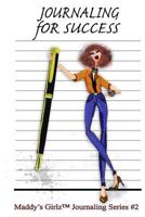 Journaling for Success: Maddy's Girlz(tm) Journaling Series #2 1532844786 Book Cover