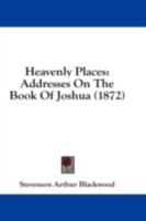 Heavenly Places: Addresses On The Book Of Joshua 101897282X Book Cover