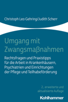 Umgang Mit Zwangsmassnahmen: Rechtsfragen Und Praxistipps Fur Die Arbeit in Krankenhausern, Psychiatrien Und Einrichtungen Der Pflege Und Teilhabeforderung 3170398903 Book Cover