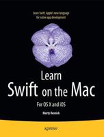 Learn Swift on the Mac: For OS X and IOS 1484203771 Book Cover