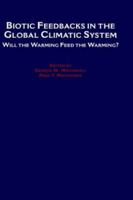 Biotic Feedbacks in the Global Climatic System: Will the Warming Feed the Warming? 0195086406 Book Cover