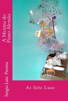 A Menina do Piano Alemao - As Sete Luas: As Sete Luas 1542475163 Book Cover
