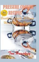 Pressure Cooker Recipes: (Breakfast, lunch, & dinner mouth-watering recipes) 1523962917 Book Cover