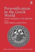 Personification In The Greek World: From Antiquity To Byzantium (Publications for the Centre for Hellenic Studies, King's College London) 0754650316 Book Cover