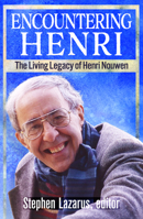 Encountering Henri: The Living Legacy of Henri Nouwen 1626986622 Book Cover