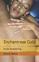 Enchantress Gold: Rude Awakening 1719938032 Book Cover