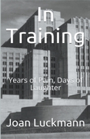 In Training: Days of Laughter, Years of Pain B0C2SQ5MNX Book Cover