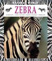 Zebra: Habitats, Life Cycles, Food Chains, Threats (Natural World) 0739852299 Book Cover