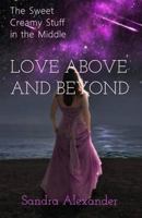 The Sweet Creamy Stuff in the Middle: Love Above and Beyond 1512392421 Book Cover