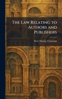 The Law Relating to Authors and Publishers 1025782658 Book Cover