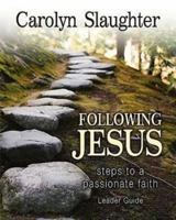 Following Jesus Leader Guide: Steps to a Passionate Faith 068764948X Book Cover