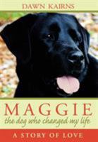 MAGGIE: the dog who changed my life:A Story of Love