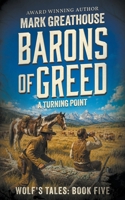 Barons of Greed: A Turning Point (The Wolf's Tale) 1968733027 Book Cover