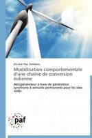 Modélisation comportementale d'une chaîne de conversion éolienne: Aérogénérateur à base de génératrice synchrone à aimants permanents pour les sites isolés (Omn.Pres.Franc.) 3838170199 Book Cover