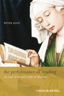 The Performance of Reading: An Essay in the Philosophy of Literature (New Directions in Aesthetics) 1405146923 Book Cover