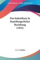 Das Judenthum In Staatsburgerlicher Beziehung (1832) 0270204822 Book Cover