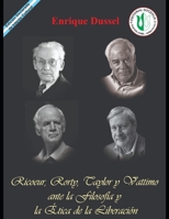 Ricoeur, Rorty, Taylor y Vattimo ante la Filosofía y la Ética de la Liberación: Obras Selectas 20 B08WS7X5PJ Book Cover