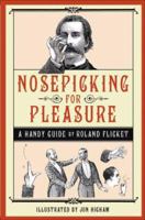 Nosepicking for Pleasure: A Handy Guide 1843172682 Book Cover