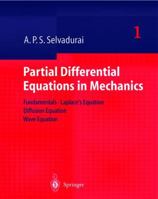 Partial Differential Equations in Mechanics: Fundamentals, Laplace's Equation, Diffusion Equation, Wave Equation: v. 1 3540672834 Book Cover