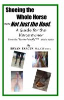 Shoeing the Whole Horse, Not just the Hoof: A guide for the horse owner 0985824115 Book Cover