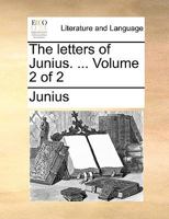 The Letters of Junius, Volume 2 1142348180 Book Cover