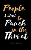 People I Want to Punch in the Throat: The Official Blank Book 1090607415 Book Cover