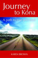 Journey to Kona: A path to true potential 0990840107 Book Cover