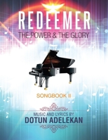 Redeemer the Power & the Glory Songbook 2 0692794174 Book Cover