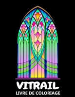 Vitrail Livre de Coloriage: Dessins Religieux, Fleurs et Nature - Coloriage de Relaxation et de soulagement du Stress pour Enfants et Adultes B08VR9FDWZ Book Cover