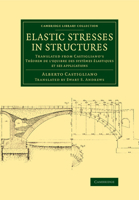 Elastic Stresses in Structures: Translated from Castigliano's Theorem de L'Equibre Des Systemes Elastiques Et Ses Applications 1108070264 Book Cover