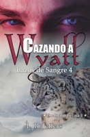 Cazando a Wyatt: Coalición Felina 1 B08MSMP9HF Book Cover