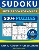 SUDOKU PUZZLE BOOK FOR ADULTS – 500+ Puzzles - Easy, Medium, Hard With Full Solutions: Sudoku Puzzle Book, Ultimate Sudoku Book for Adults Easy to Hard null Book Cover